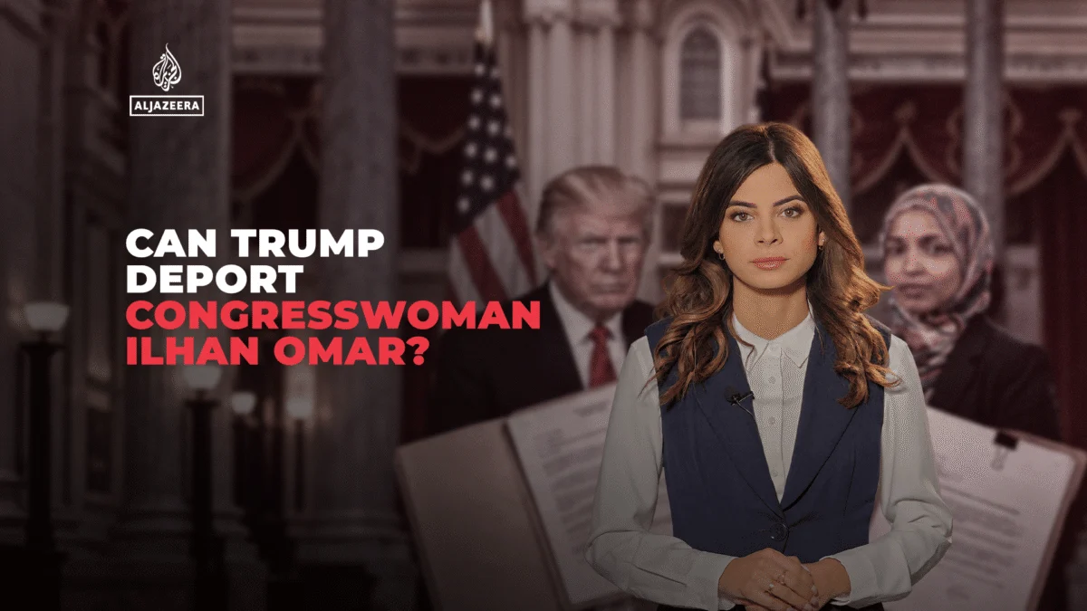 Can Trump Deport Congresswoman Ilhan Omar?